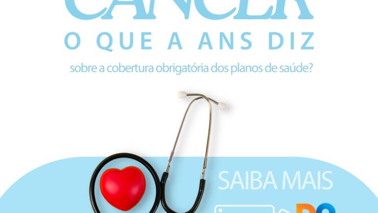 Câncer – O que a ANS diz sobre a cobertura obrigatória dos planos de saúde?